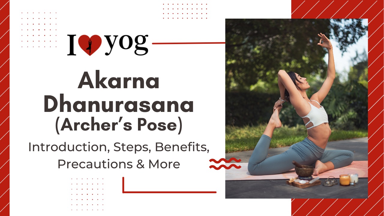 Akarna Dhanurasana (Archer’s Pose) Introduction, Steps, Benefits, Precautions & More