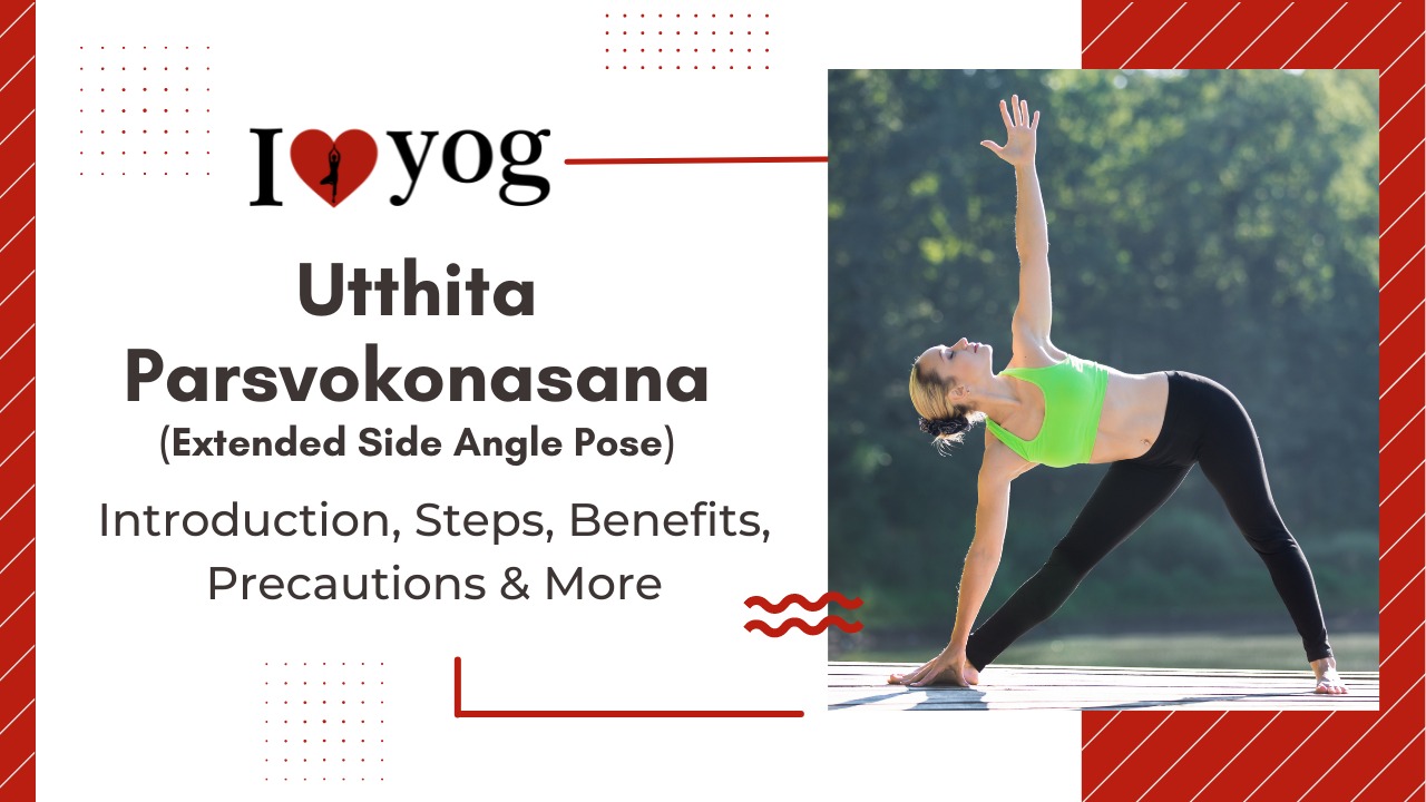 Utthita Parsvakonasana (Extended Side Angle Pose): Introduction, Steps, Benefits, Precautions, Expert Tips & Alterations