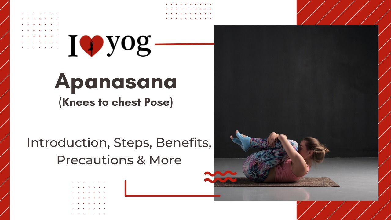 Apanasana: Introduction, Steps, Benefits, Precautions & More