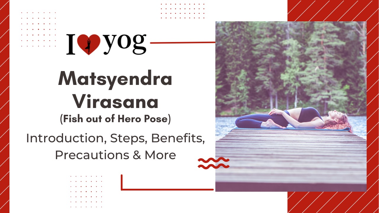Matsyendra Virasana: Introduction, Steps, Benefits, Precautions & More