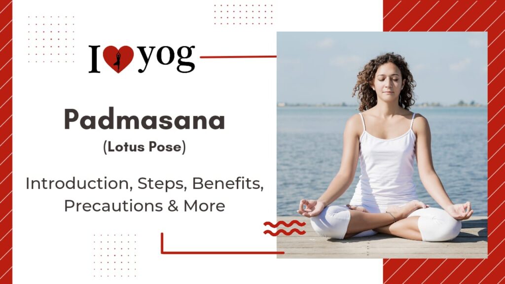 Padmasana: Introduction, Steps, Benefits, Precautions & More