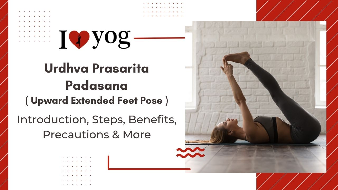 Upward Extended Feet Pose (Urdhva Prasarita Padasana): Introduction, Steps, Benefits, Precautions, Expert Tips & Alterations