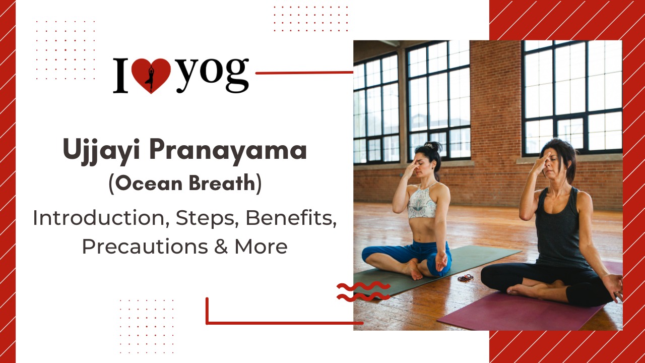 Ujjayi Pranayama (Ocean Breath): Introduction, Steps, Benefits, Precautions, Expert Tips & Alterations