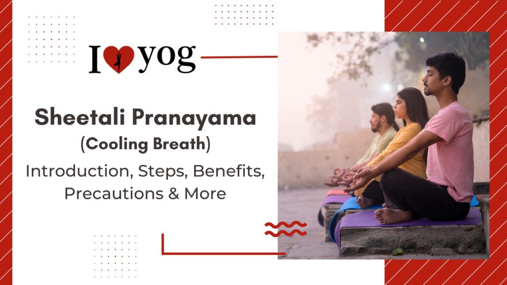 Sheetali Pranayama: Introduction, Steps, Benefits, Precautions & More