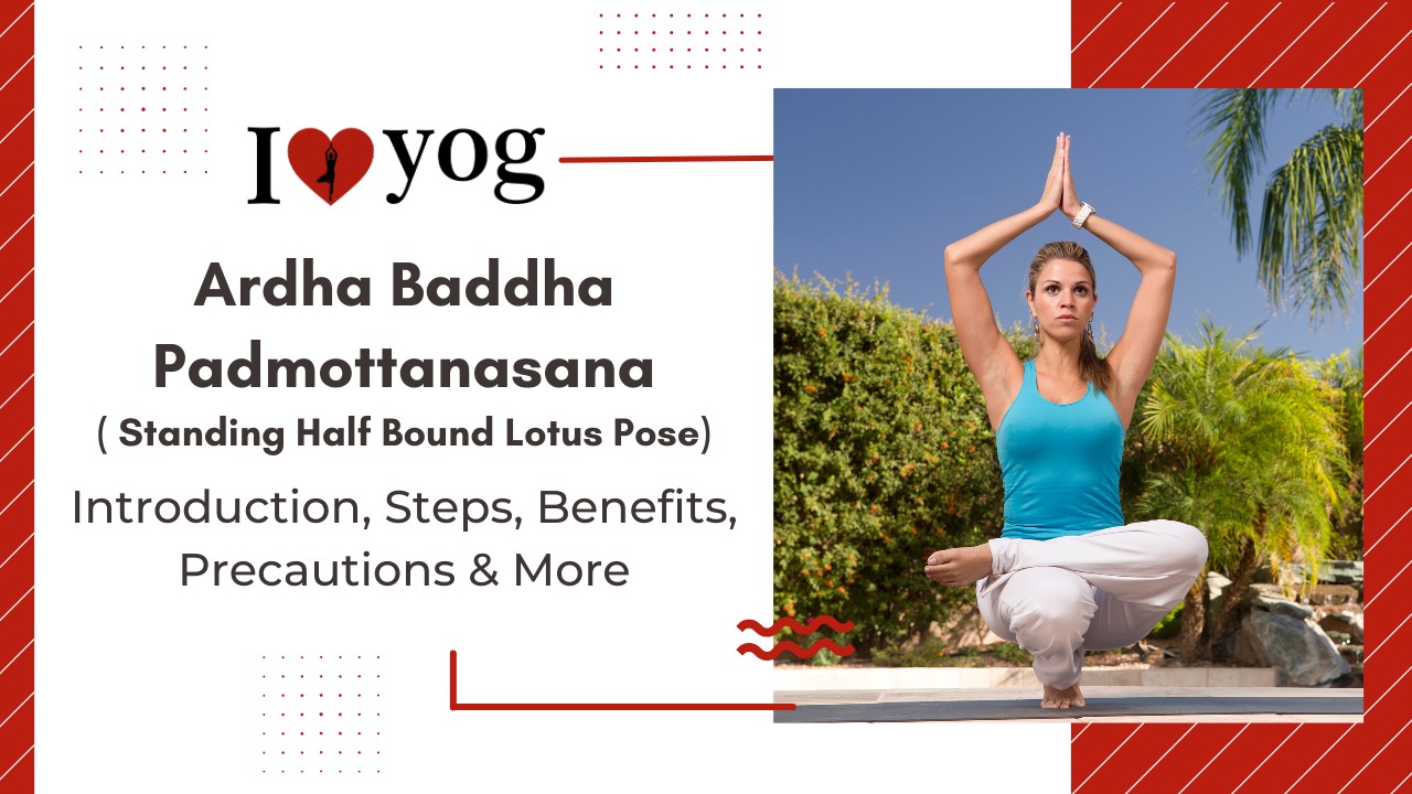 Standing Half Bound Lotus Pose (Ardha Baddha Padmottanasana): Introduction, Steps, Benefits, Precautions, Expert Tips & Alterations
