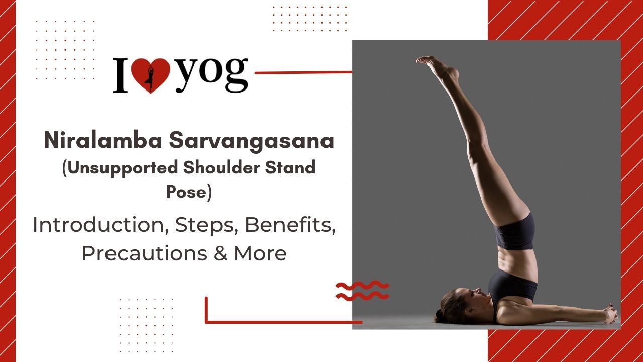 Unsupported Shoulder Stand Pose (Niralamba Sarvangasana): Introduction, Steps, Benefits, Precautions, Expert Tips & Alterations