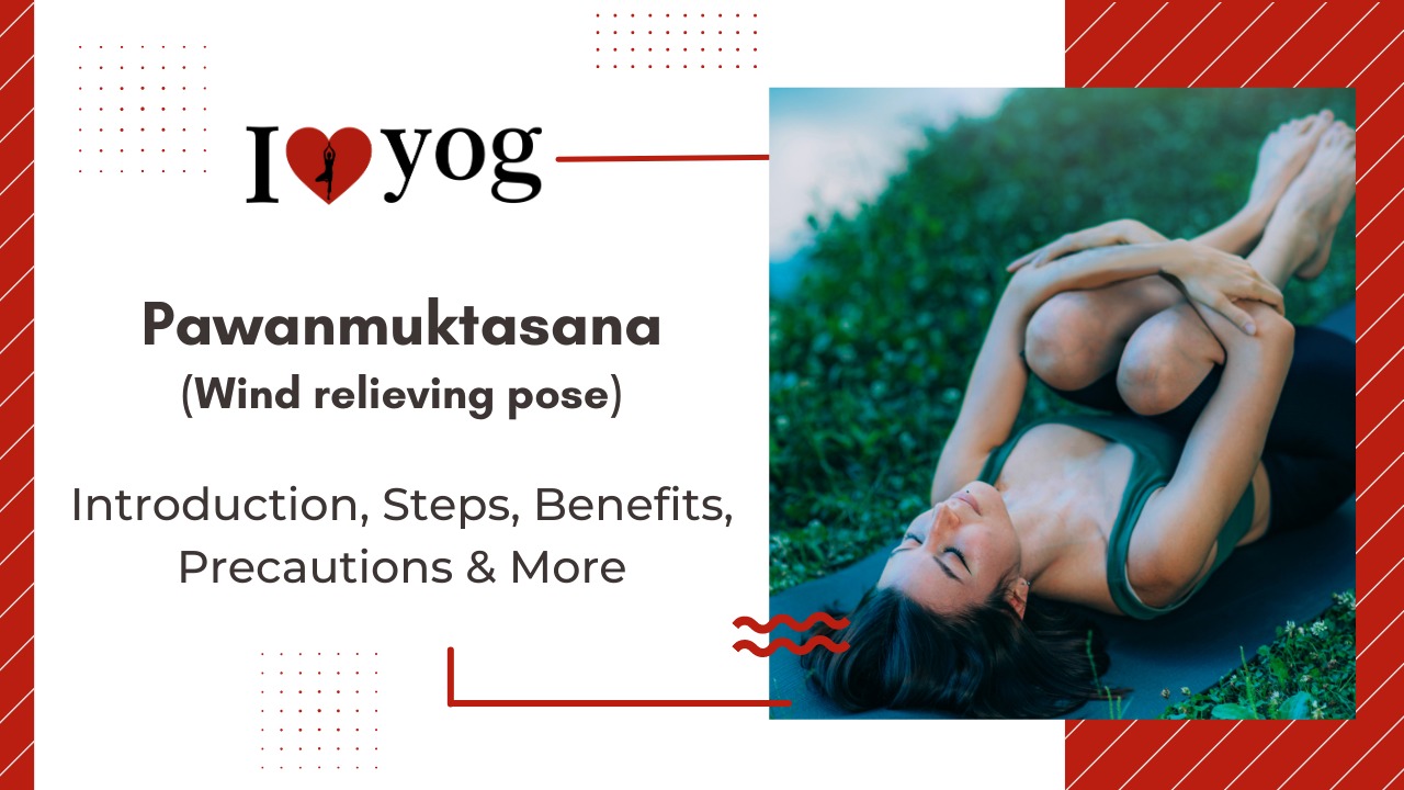 Wind relieving pose(pawanmuktasana): Introduction, Steps, Benefits, Precautions, Expert Tips & Alterations