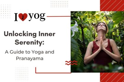 Unlocking Inner Serenity: A Guide to Yoga and Pranayama