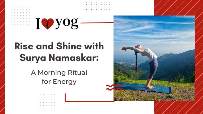 Rise and Shine with Surya Namaskar: A Morning Ritual for Energy