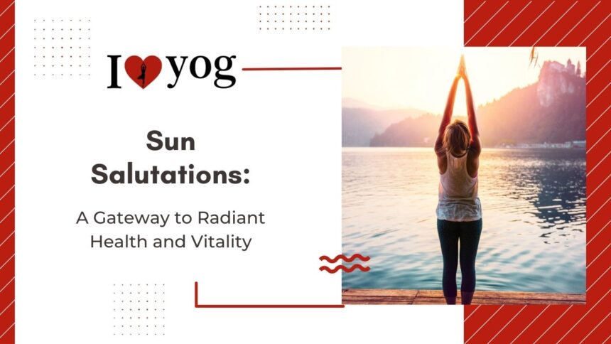 Sun Salutations: A Gateway to Radiant Health and Vitality