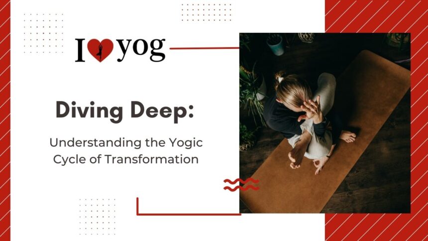 Diving Deep: Understanding the Yogic Cycle of Transformation